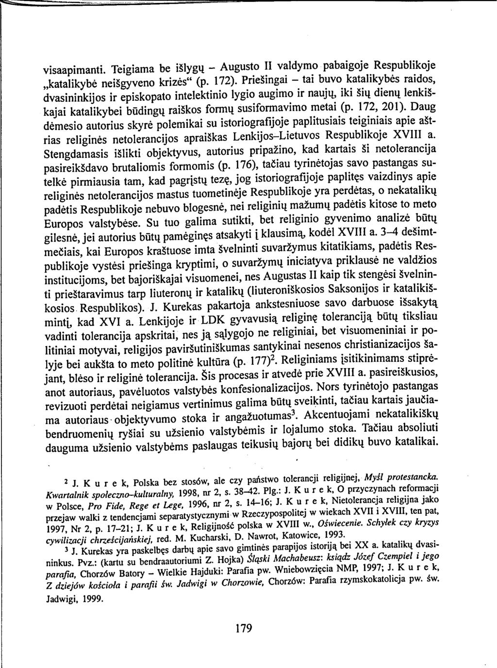 visaapimanti. Teigiama be išlygų - Augusto II valdymo pabaigoje Respublikoje katalikybė neišgyveno krizės" (p. 172).