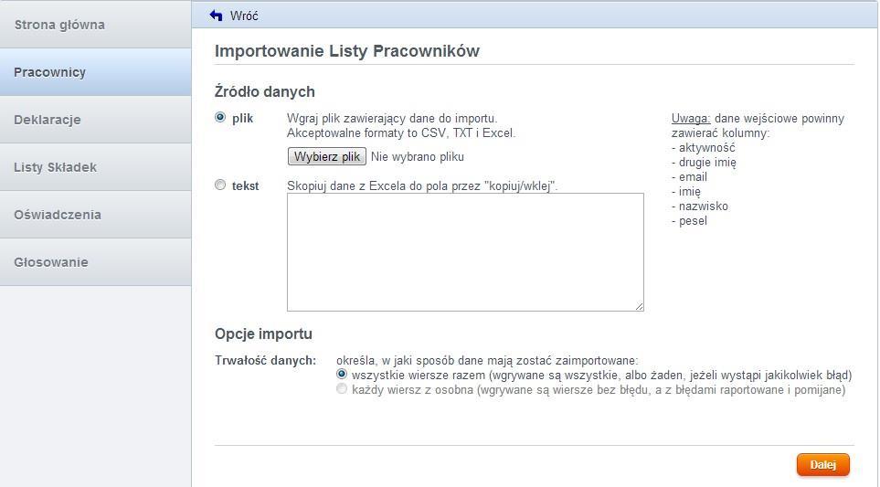 IMPORT LISTY PRACOWNIKÓW Z PLIKU Plik musi zawierać następujące kolumny odpowiadające poszczególnym danym osobowym kolejnych pracowników: aktywność (dopuszczalne wartości: 1 lub tak- aktywny, 0 lub