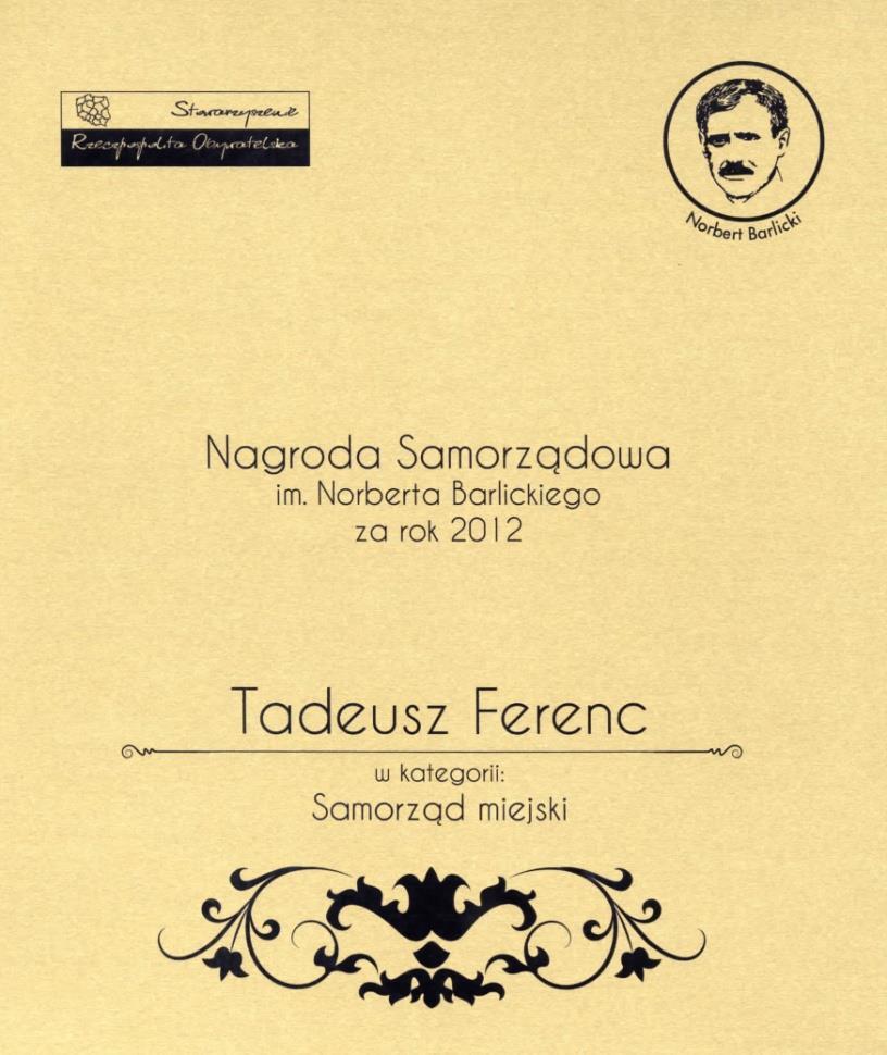 WYBRANE TYTUŁY, NAGRODY I WYRÓŻNIENIA PRZYZNANE PREZYDENTOWI RZESZOWA TADEUSZOWI FERENCOWI Prezydent Rzeszowa otrzymał NAGRODĘ SAMORZĄDOWĄ w kategorii Samorząd Miejski Nagroda jest