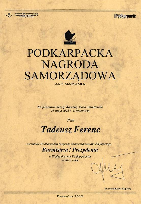 WYBRANE TYTUŁY, NAGRODY I WYRÓŻNIENIA PRZYZNANE PREZYDENTOWI RZESZOWA TADEUSZOWI FERENCOWI Prezydent Rzeszowa Tadeusz Ferenc otrzymał Podkarpacką Nagrodę