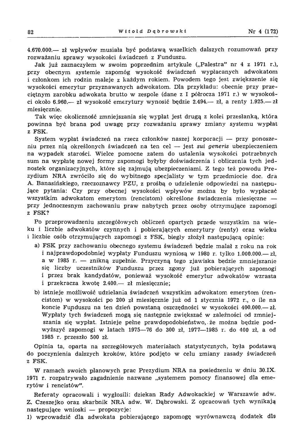 82 Witold Dąbrowski Nr 4 (172) 4.670.000. zł wpływów musiała być podstawą wszelkich dalszych rozumowań przy rozważaniu sprawy wysokości świadczeń z Funduszu.