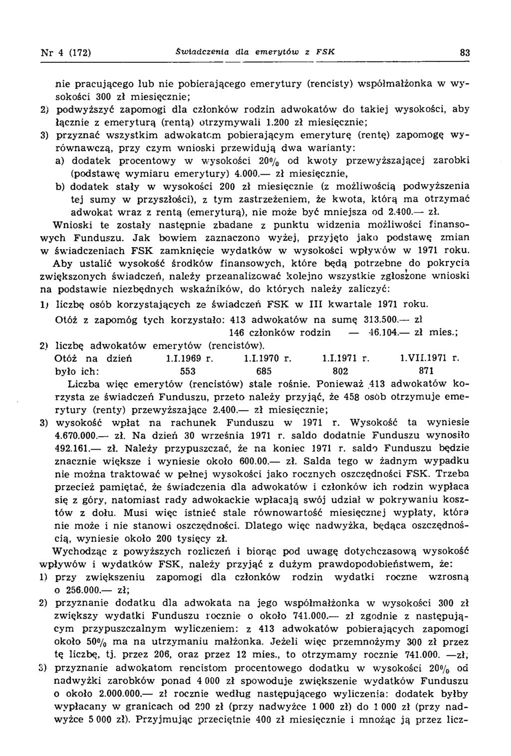 Nr 4 (172) Świadczenia dla em erytów z FSK 83 nie pracującego lub nie pobierającego emerytury (rencisty) współmałżonka w wysokości 300 zł miesięcznie; 2) podwyższyć zapomogi dla członków rodzin