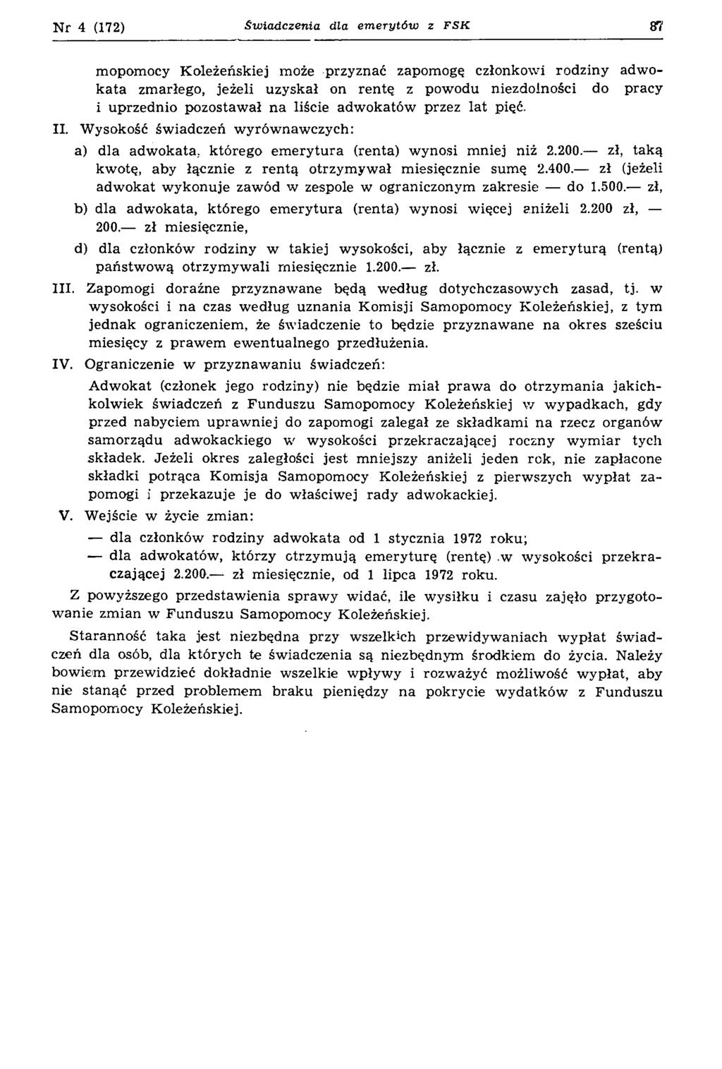 Nr 4 (172) św iadczenia dla em erytów z FSK 87 mopomocy Koleżeńskiej może przyznać zapomogą członkowi rodziny adwokata zmarłego, jeżeli uzyskał on rentą z powodu niezdolności do pracy i uprzednio