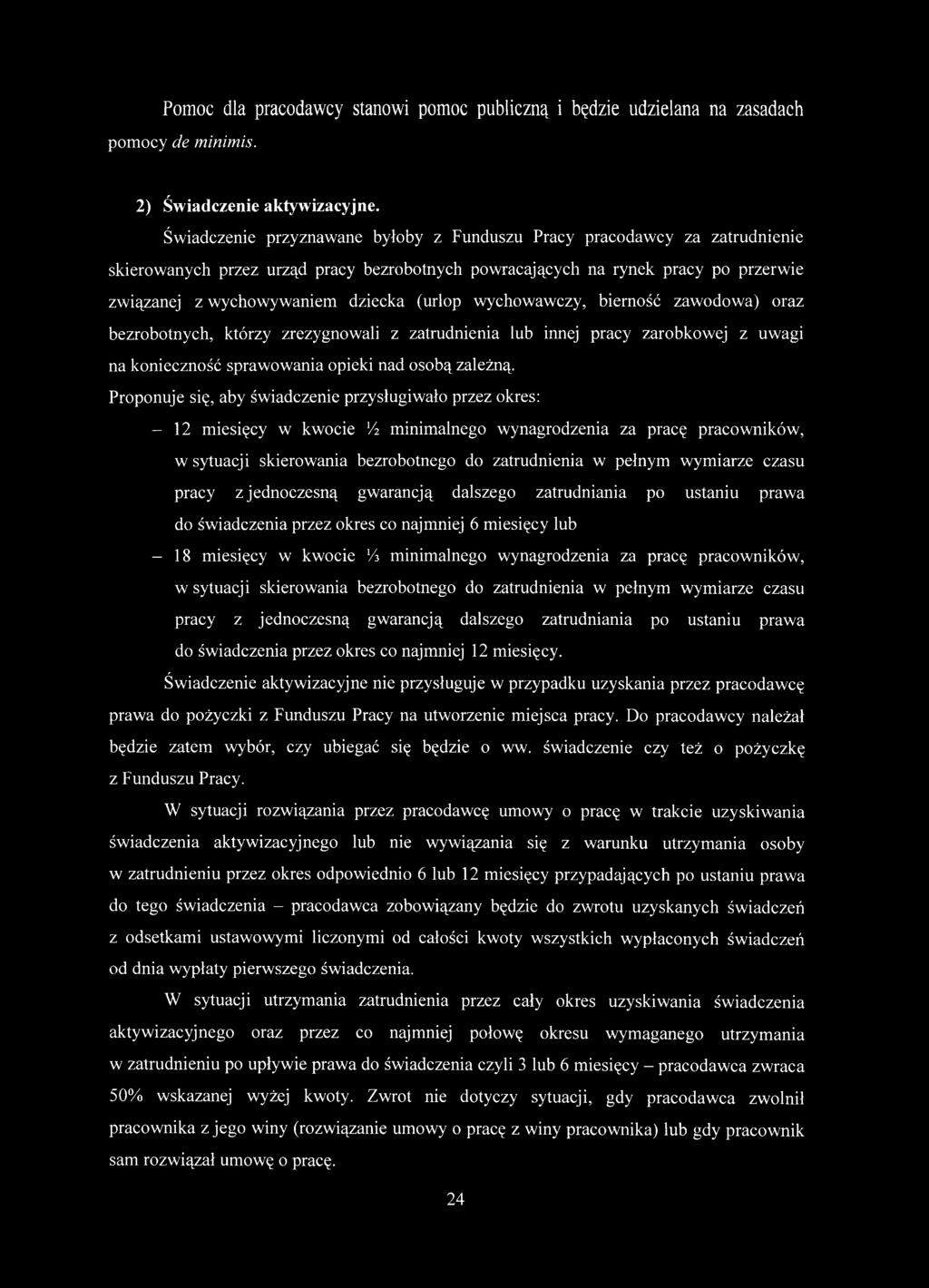 (urlop wychowawczy, bierność zawodowa) oraz bezrobotnych, którzy zrezygnowali z zatrudnienia lub innej pracy zarobkowej z uwagi na konieczność sprawowania opieki nad osobą zależną.