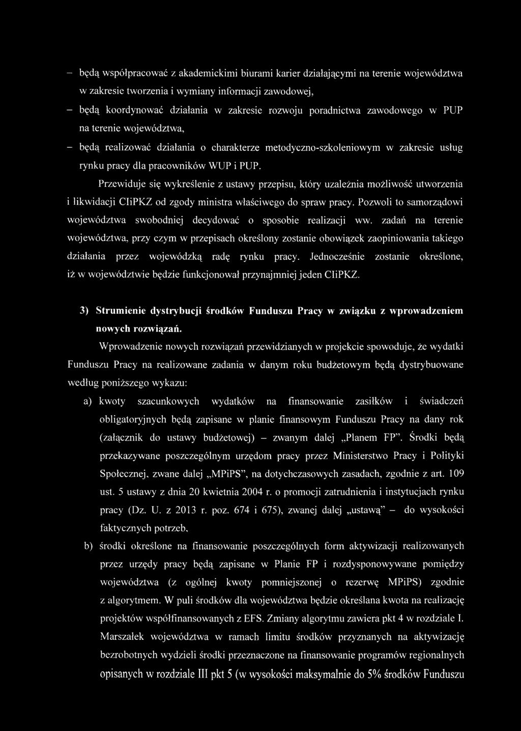 Przewiduje się wykreślenie z ustawy przepisu, który uzależnia możliwość utworzenia i likwidacji CliPKZ od zgody ministra właściwego do spraw pracy.