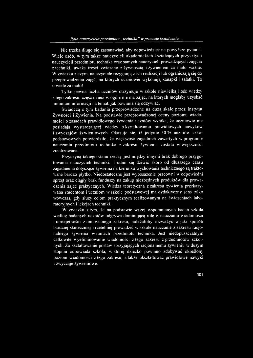 żywieniem za mało ważne. W związku z czym. nauczyciele rezygnują z ich realizacji lub ograniczają się do przeprowadzenia zajęć, na których uczniowie wykonują kanapki i sałatki. To 0 wiele za mało!