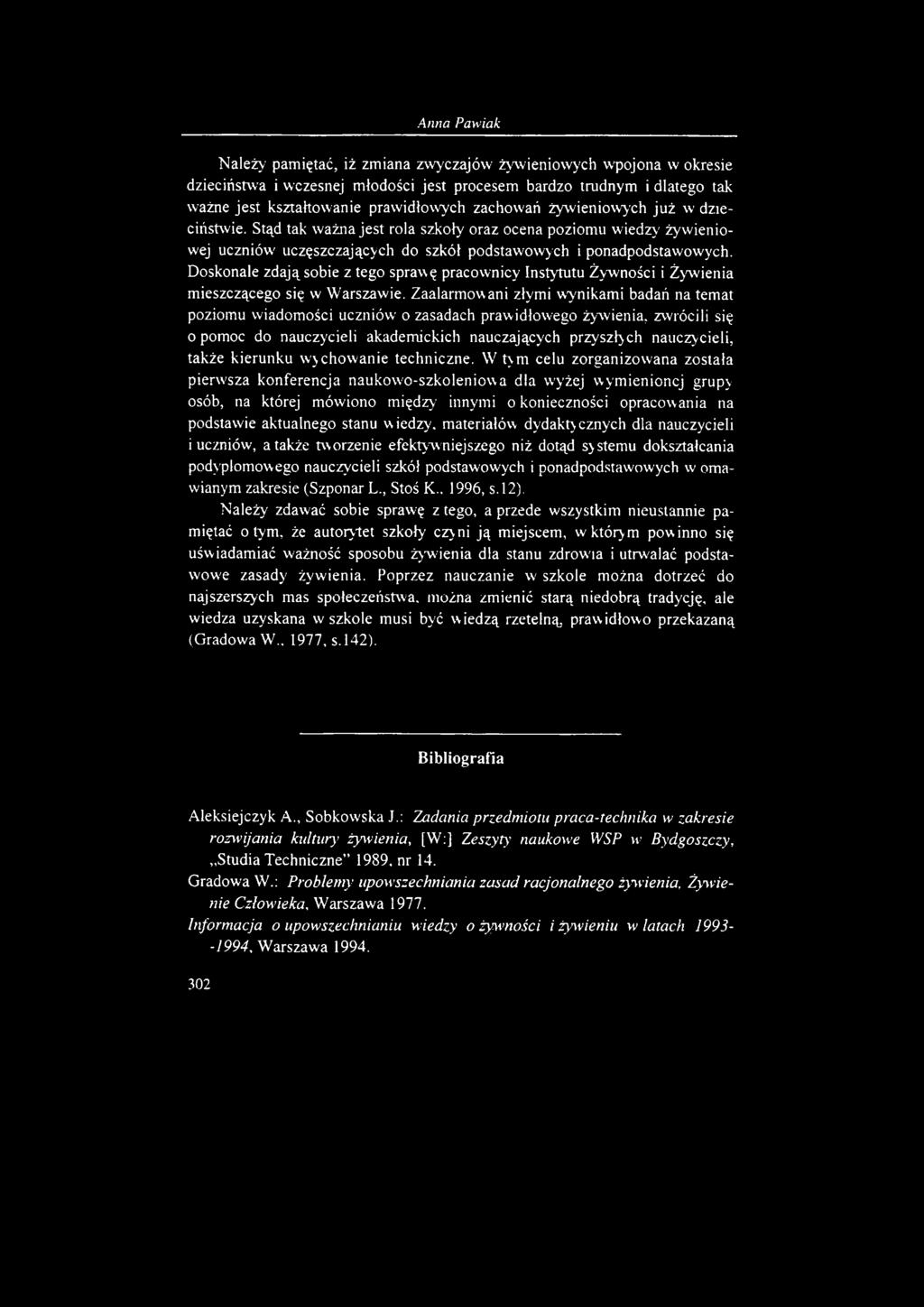 Doskonale zdają sobie z tego spraw ę pracownicy Instytutu Żywności i Żywienia mieszczącego się w Warszawie.