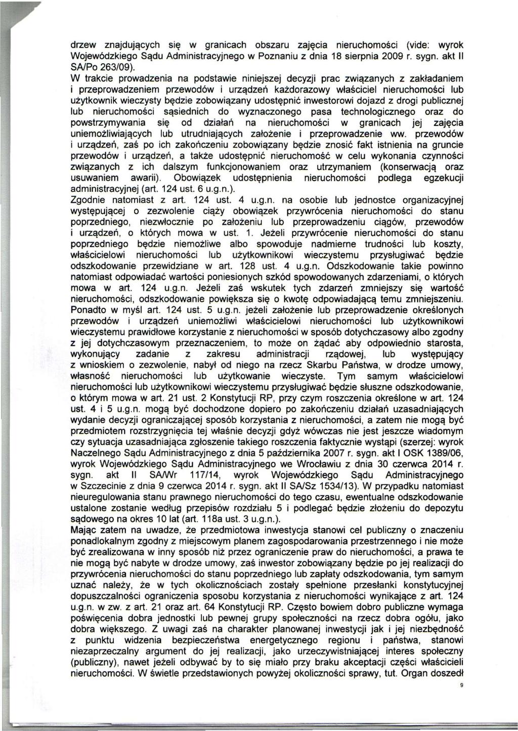 drzew znajdujących się w granicach obszaru zajęcia nieruchomości (vide: wyrok Wojewódzkiego Sądu Administracyjnego w Poznaniu z dnia 18 sierpnia 2009 r. sygn. akt II SA/Po 263/09).