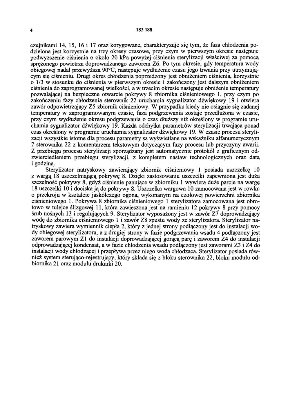 4 183 188 czujnikami 14, 15, 16 i 17 oraz korygowane, charakteryzuje się tym, że faza chłodzenia podzielona jest korzystnie na trzy okresy czasowe, przy czym w pierwszym okresie następuje