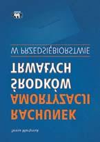 gospodarczych, które występują w każdej firmie; rzetelne i sprawdzone rozwiązania proponowane przez doświadczonych praktyków biegłych rewidentów; liczne przykłady i odwołania do praktyki nieocenione