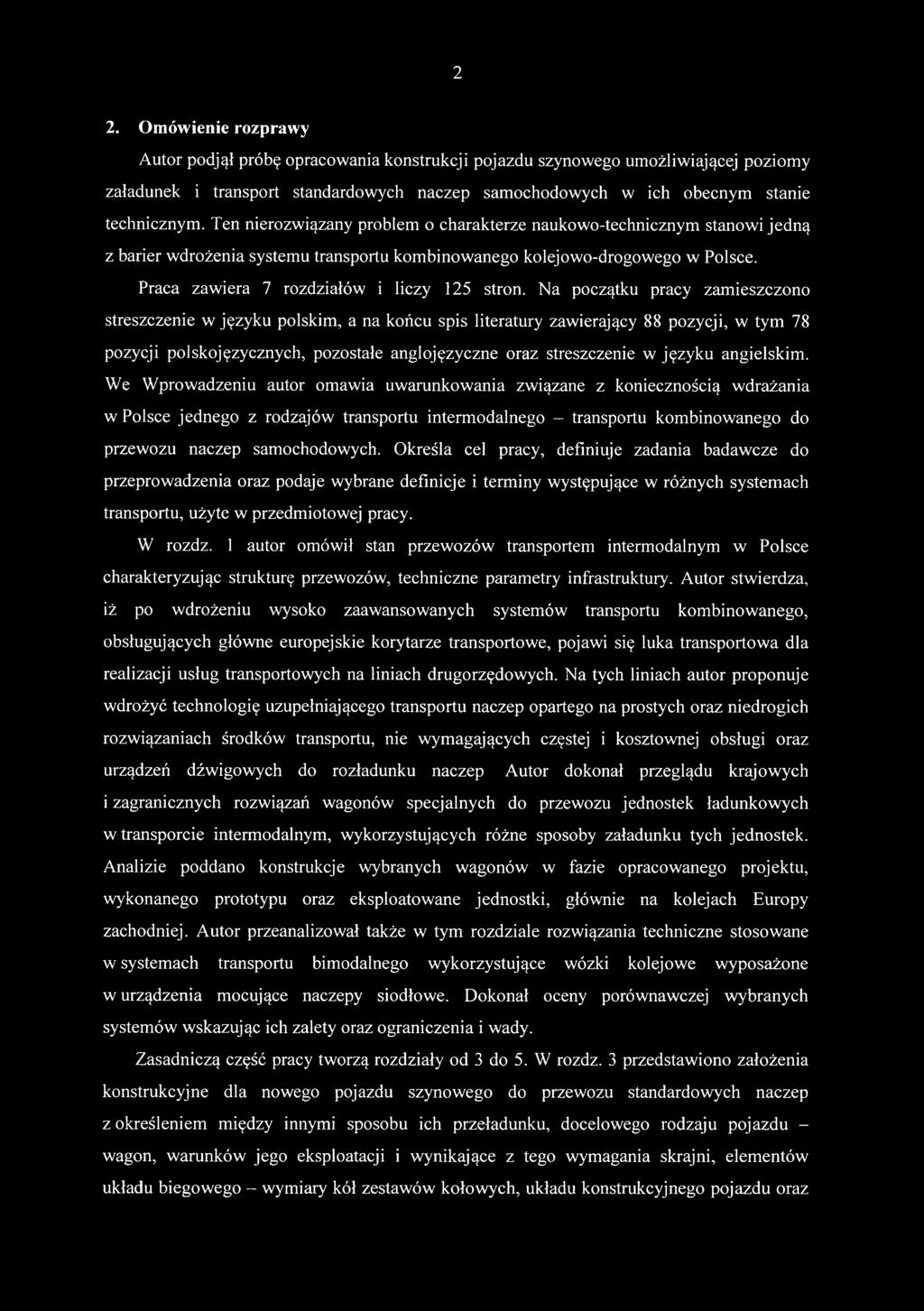 Na początku pracy zamieszczono streszczenie w języku polskim, a na końcu spis literatury zawierający 88 pozycji, w tym 78 pozycji polskojęzycznych, pozostałe anglojęzyczne oraz streszczenie w języku