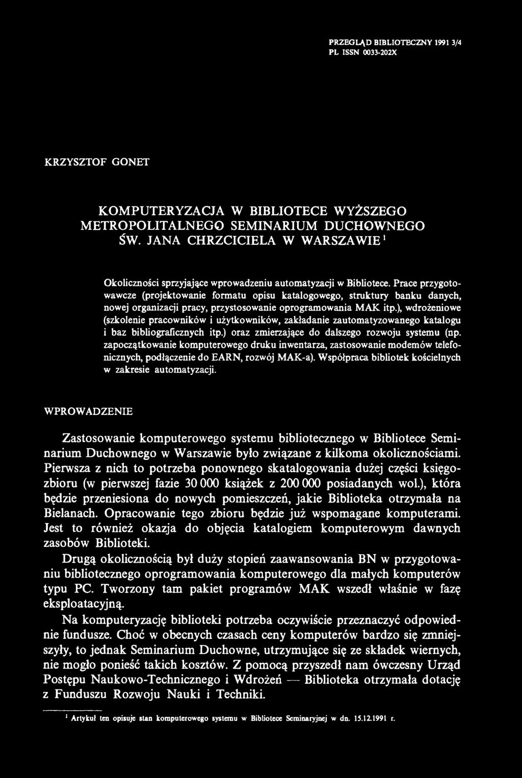 PRZEGLĄD BIBLIOTECZNY 1991 3/4 PL ISSN 0033-202X KRZYSZTOF GO NET KOMPUTERYZACJA W BIBLIOTECE WYŻSZEGO METROPOLITALNEGO SEMINARIUM DUCHOWNEGO ŚW.