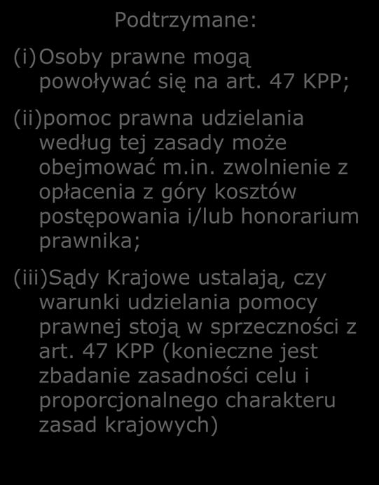 skutecznej ochrony prawnej (ochrona ogólna wynikająca z prawa UE + prawo określone w Karcie) OGÓLNE USTALENIE: Karta nie wyklucza przyznania pomocy prawnej osobom prawnym Podtrzymane: (i)osoby prawne