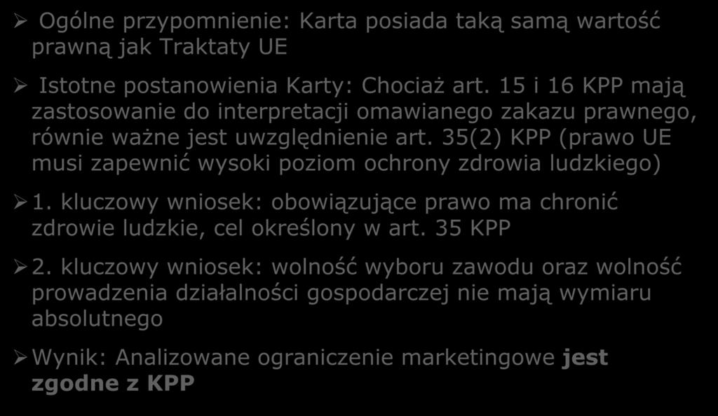 Ustalenia Trybunału Ogólne przypomnienie: Karta posiada taką samą wartość prawną jak Traktaty UE Istotne postanowienia Karty: Chociaż art.