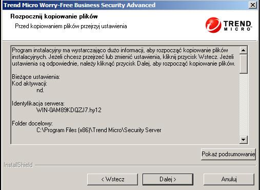 Instalowanie programu Security Server Etap 3: Proces instalacji Rozpocznij kopiowanie plików Na ekranie Rozpocznij kopiowanie plików jest wyświetlane podsumowanie wszystkich parametrów, które