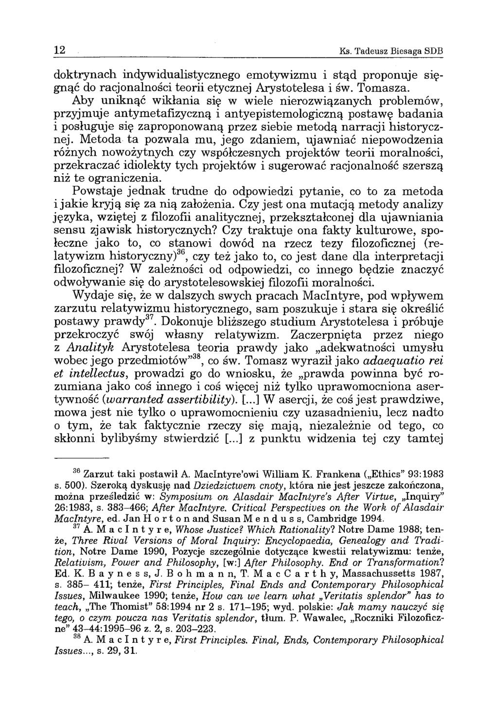 12 Ks. Tadeusz Biesaga SDB doktrynach indywidualistycznego emotywizmu i stąd proponuje sięgnąć do racjonalności teorii etycznej Arystotelesa i św. Tomasza.