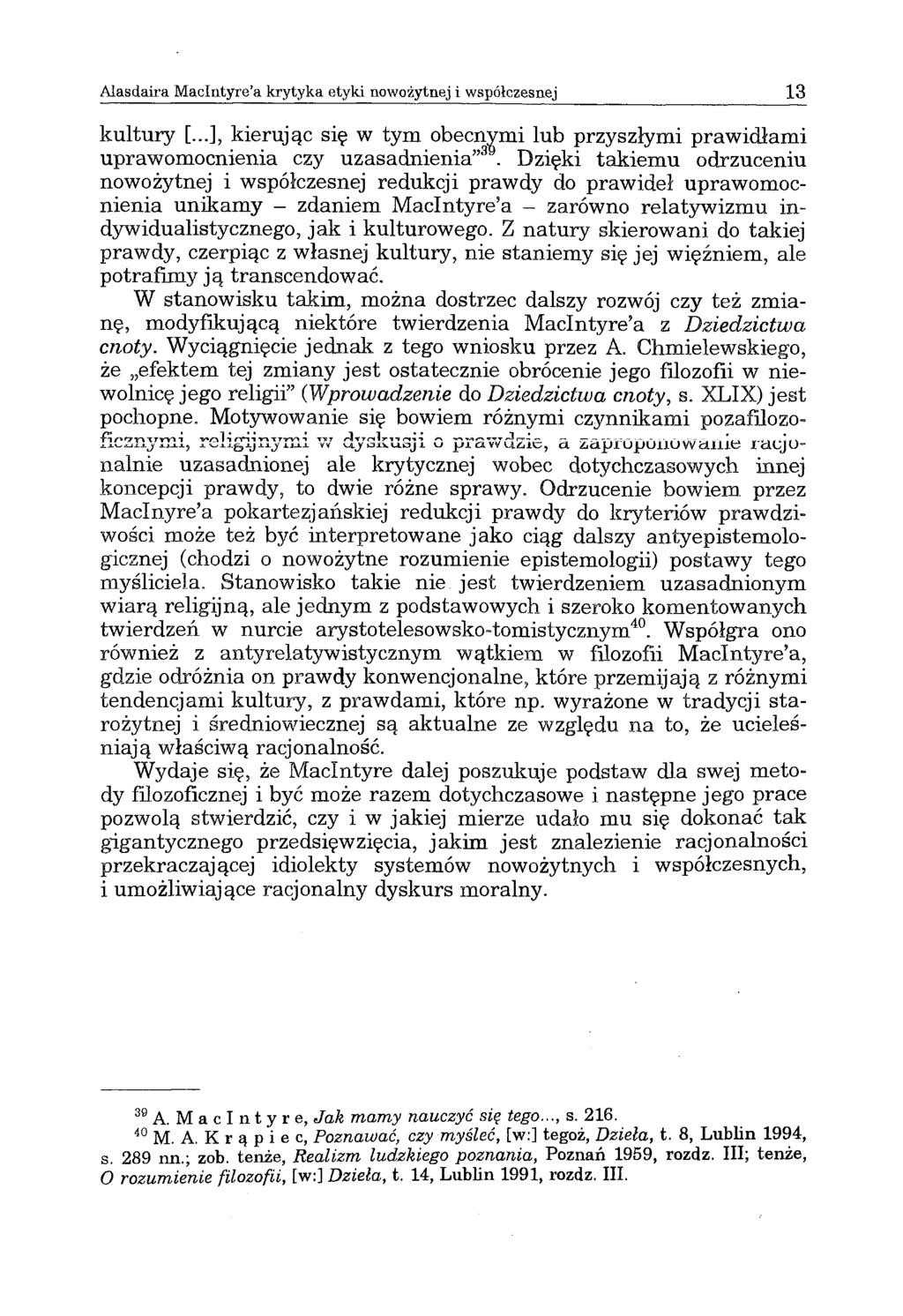 Alasdaira Maclntyre a krytyka etyki nowożytnej i współczesnej 13 kultury [...], kierując się w tym obecnymi lub przyszłymi prawidłami uprawomocnienia czy uzasadnienia 3.