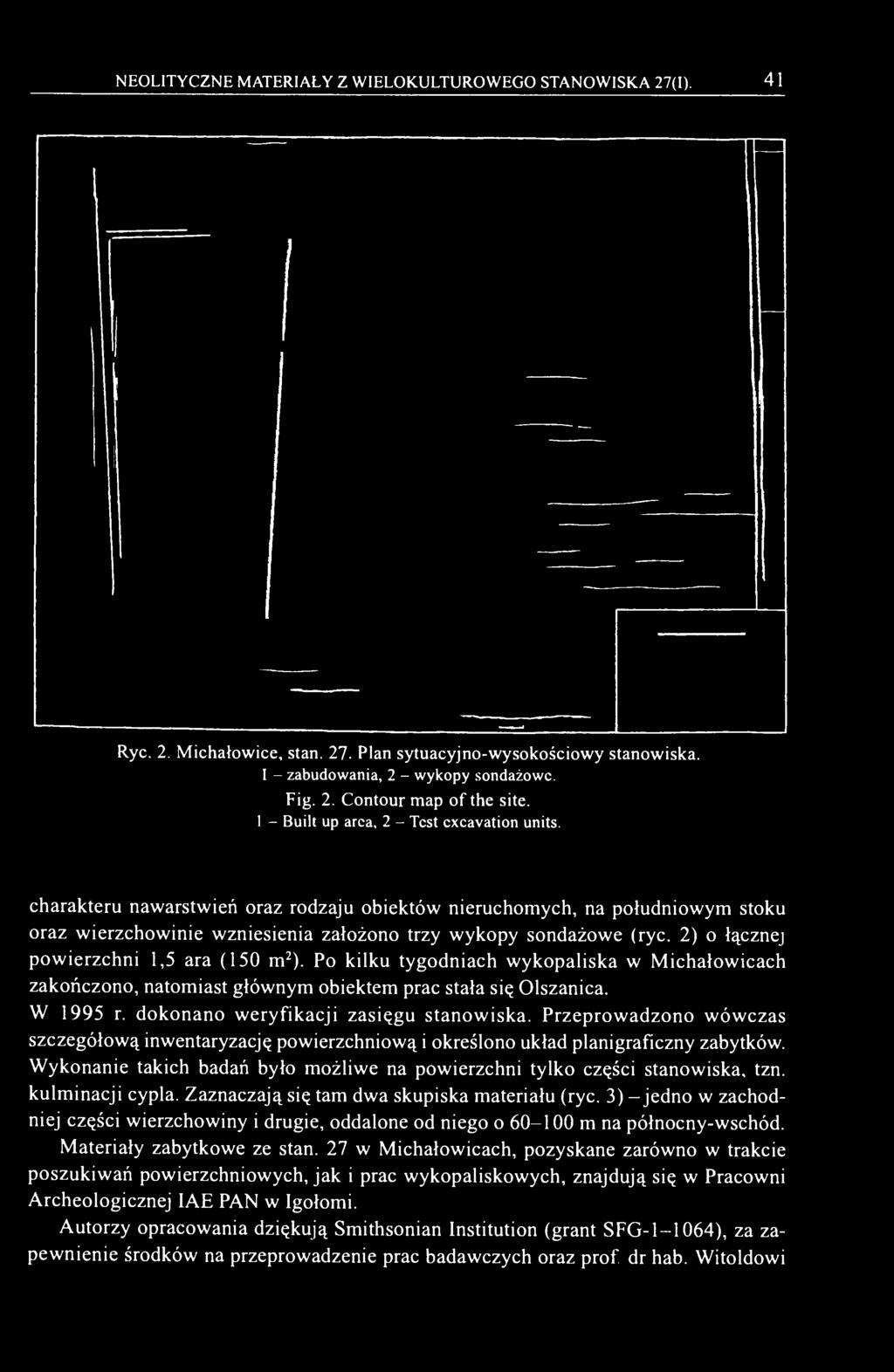 2) o łącznej powierzchni 1,5 ara (150 m 2 ). Po kilku tygodniach wykopaliska w Michałowicach zakończono, natomiast głównym obiektem prac stała się Olszanica. W 1995 r.