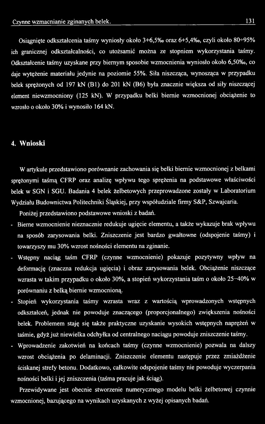 W przypadku belki biernie wzmocnionej obciążenie to wzrosło o około 30% i wynosiło 164 kn. 4.