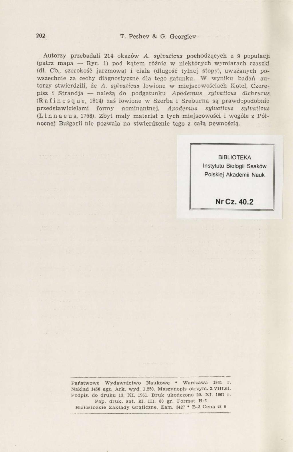 202 T. Peshev & G. Gergiev Autrzy przebdli 214 kzów A. sylvticus pchdzących z 9 ppulcji (ptrz mp Ryc. 1) pd kątem różnic w niektórych wymirch czszki (dł. Cb.