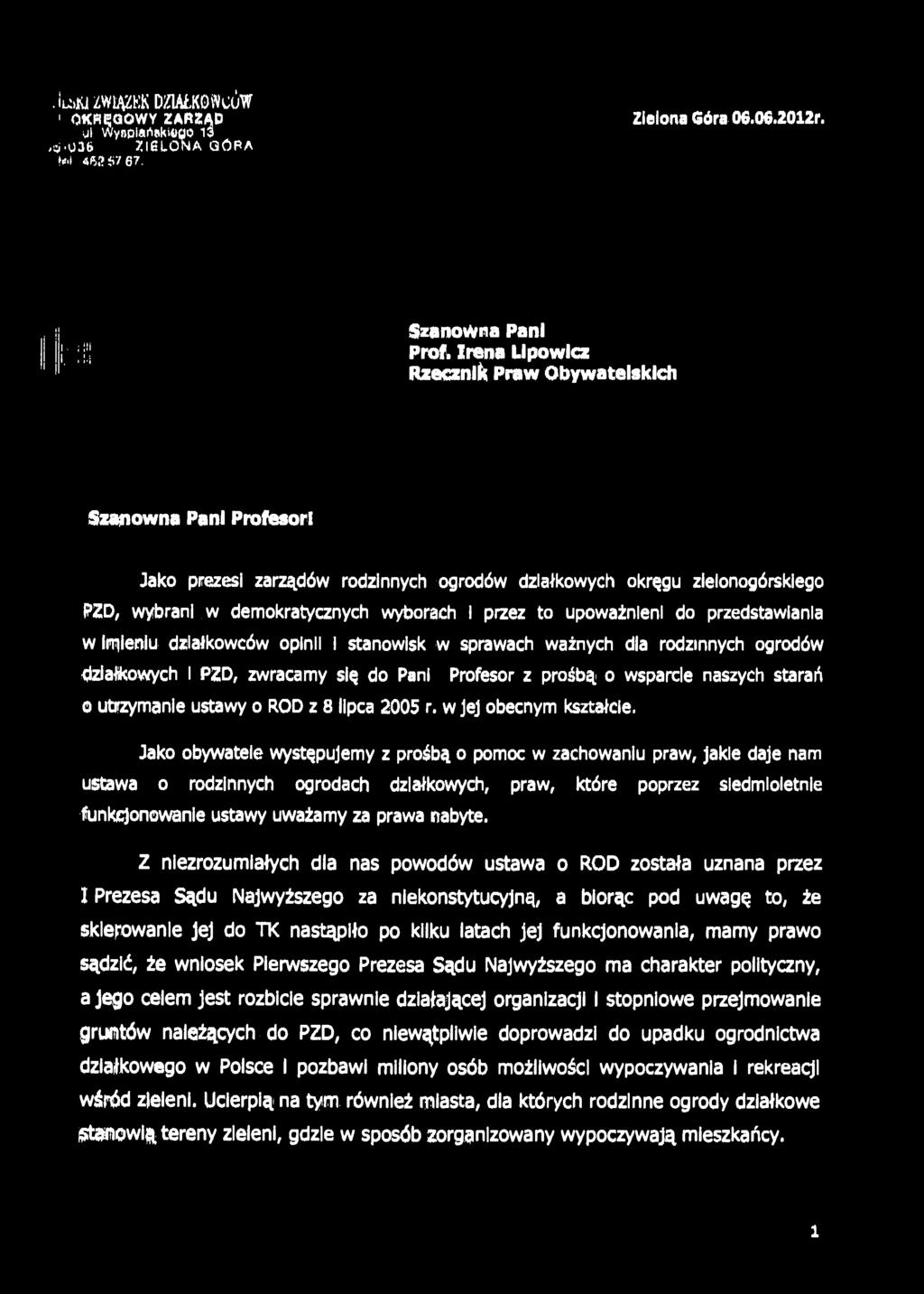 . l:>k1 ZWIĄZKK DZIAŁKOWCÓW 1 OKRĘGOWY ZARZĄD ul Wynpiańskiogo 13,si.U3b ZI6LONA GÓBA łoi -462 S/ 67. Zielona Góra 06.06.2012r. I ;!ll i.. :. Szanowna Pani Prof.