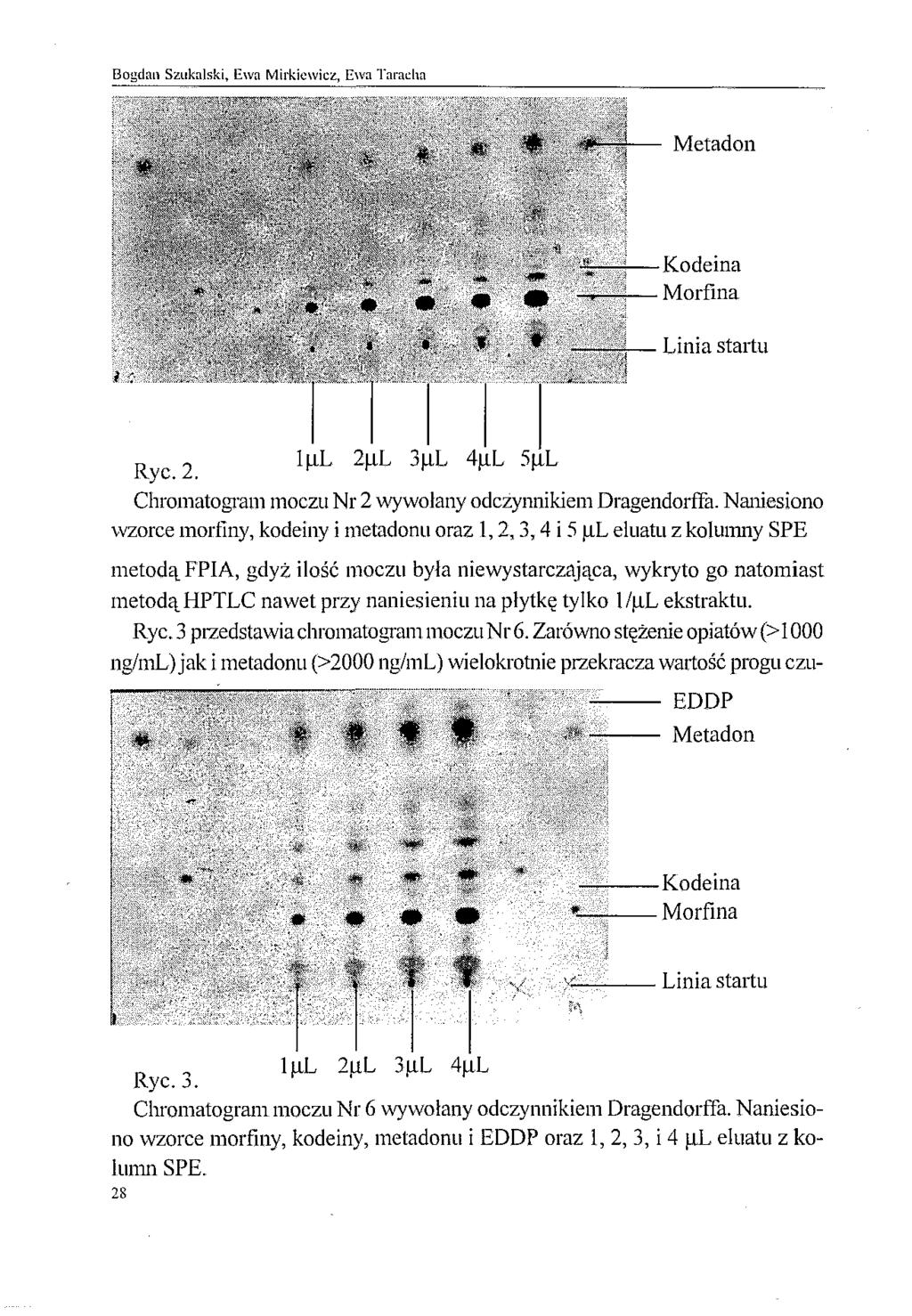 Bogdan Szukaiski, Ewa Mirkicwicz, Ewa Taradm Metadon Linia startu Ryc. 2. Chromatogrammoczu Nr 2 wywolany odczynnikiem Dragendorffa. Naniesiono wzorce mortiny, kodeiny i metadonu oraz 1,2,3,4 i 5 f.