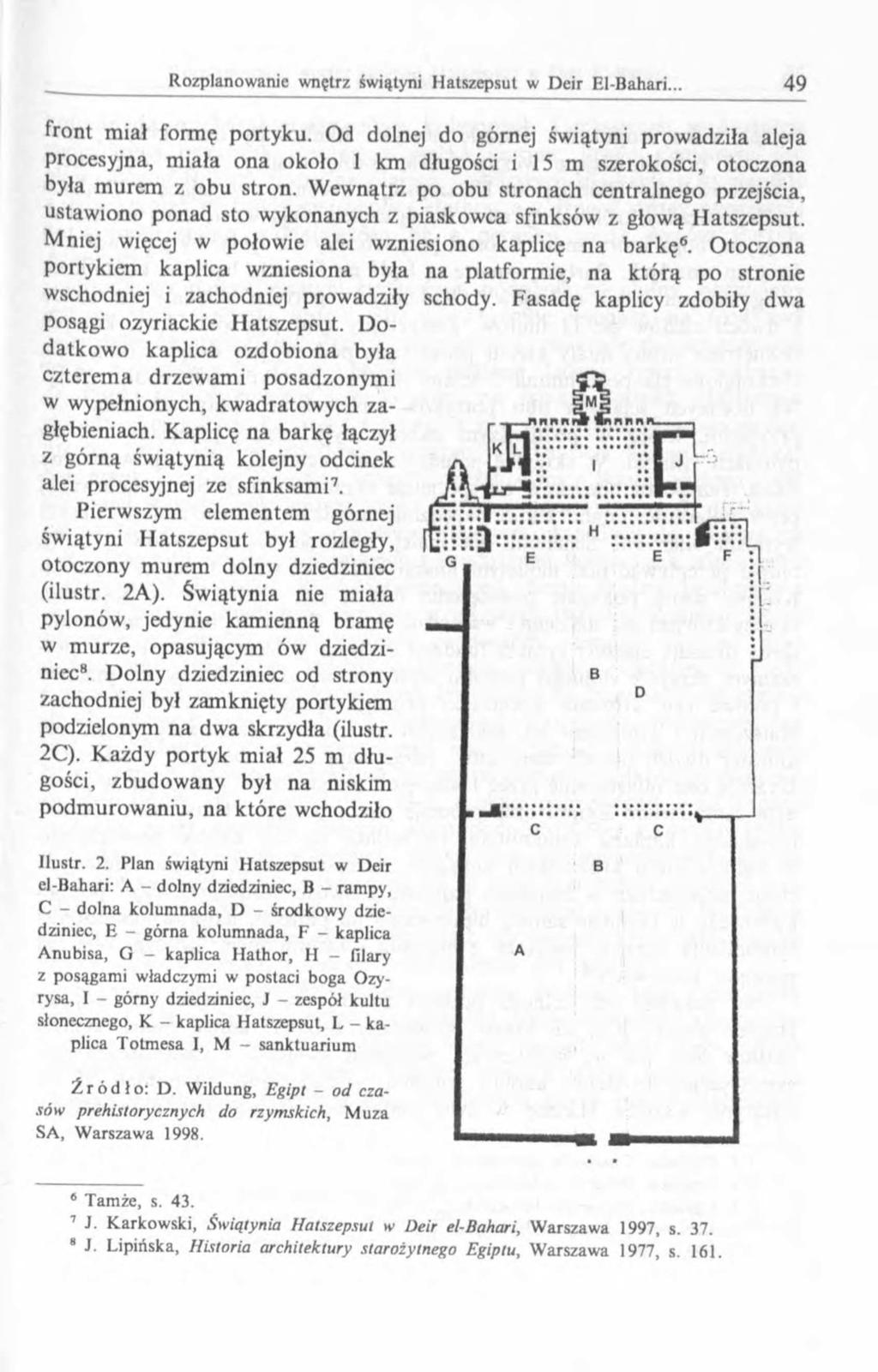 front miał formę portyku. Od dolnej do górnej świątyni prowadziła aleja procesyjna, m iała ona około 1 km długości i 15 m szerokości, otoczona była m urem z obu stron.