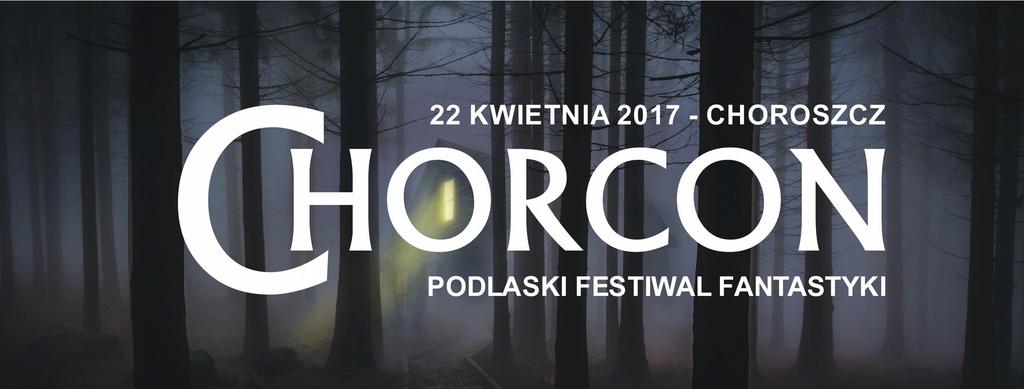 Chorcon Festiwal Fantastyki Chorcon jest festiwalem hobbystycznym od fanów dla fanów organizowanym przez Miejsko-Gminne Centrum Kultury i Sportu w Choroszczy.