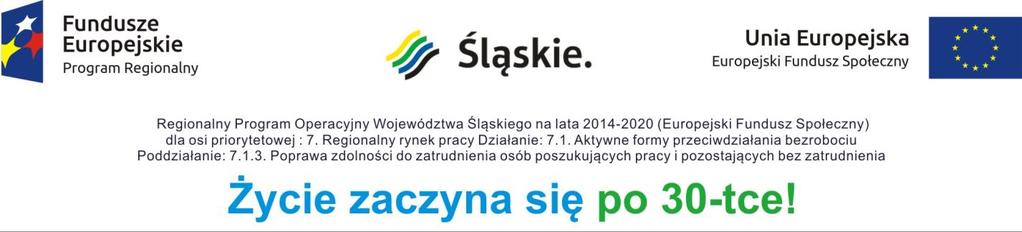 REGULAMIN REKRUTACJI I UCZESTNICTWA W PROJEKCIE Życie zaczyna się po 30-tce! nr WND-RPSL.07.01.