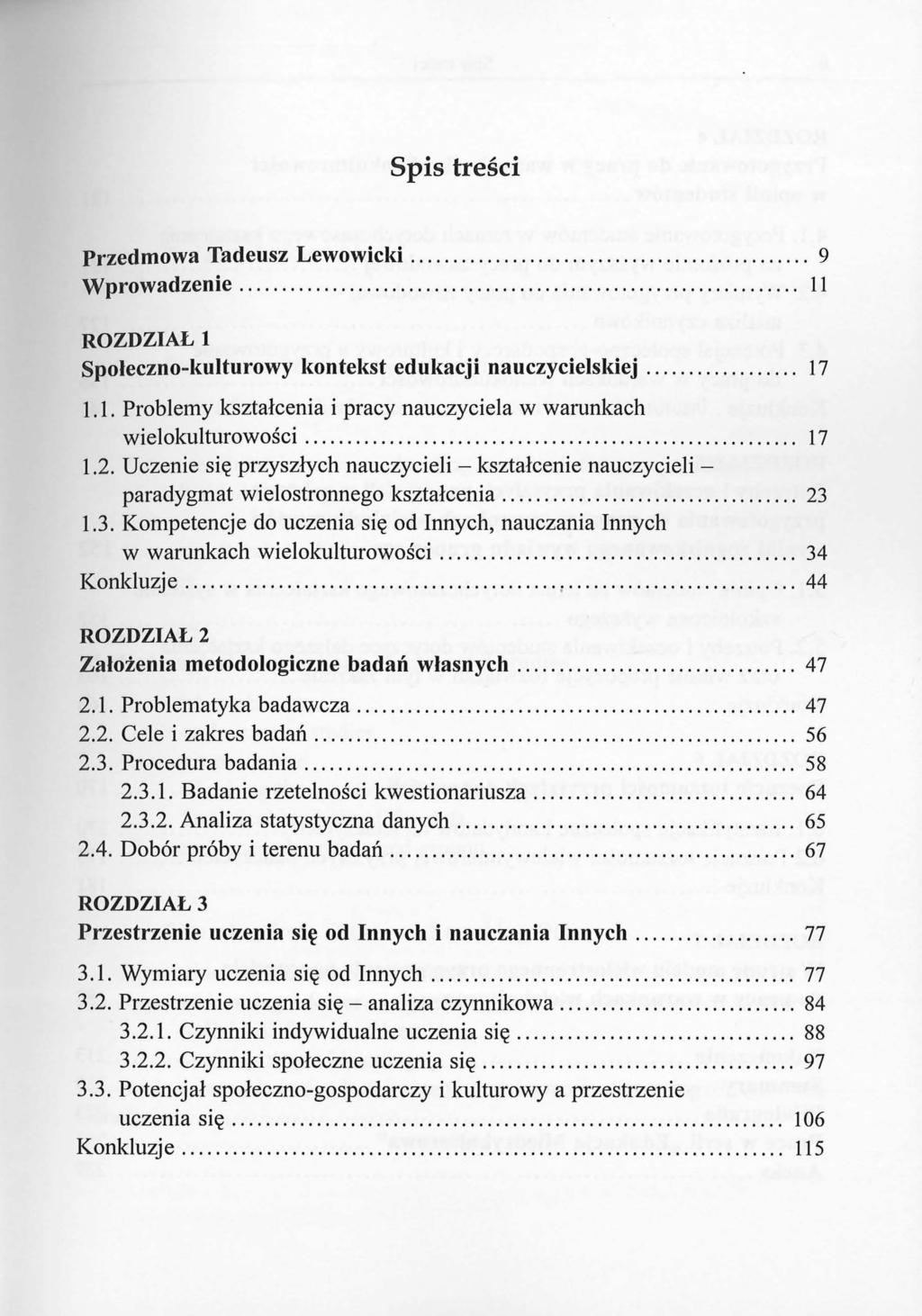 Spis treści Przedmowa Tadeusz Lewowicki................... 9 Wprowadzenie.................................................................. 11 ROZDZIAŁ 1 Społeczno-kulturowy kontekst edukacji nauczycielskiej.