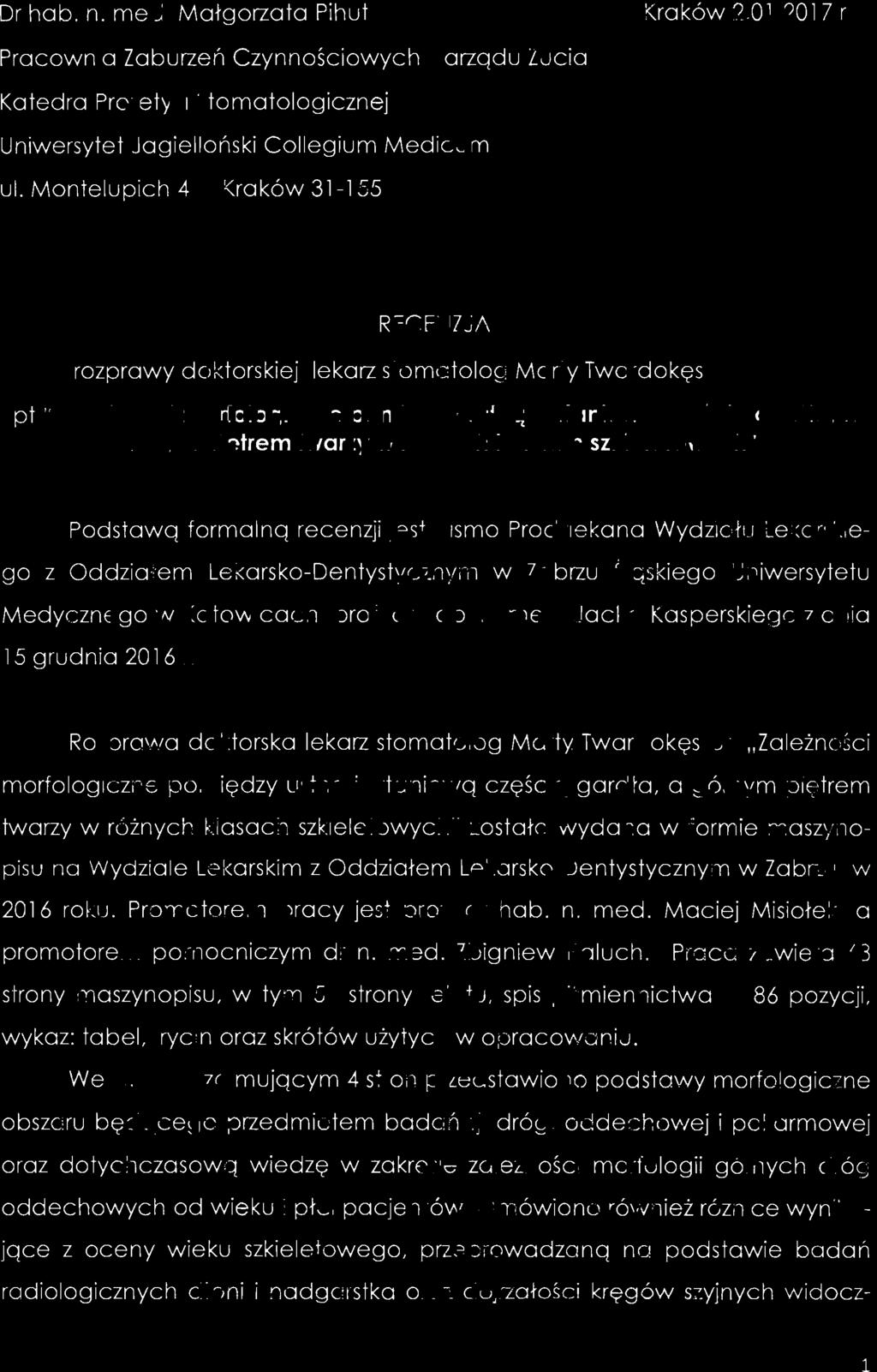 Dr hab. n. med. Małgorzata Pihut Kraków 2.01.2017 r Pracownia Zaburzeń Czynnościowych Narządu Żucia Katedra Protetyki Stomatologicznej Uniwersytet Jagielloński Collegium Medicum ul.