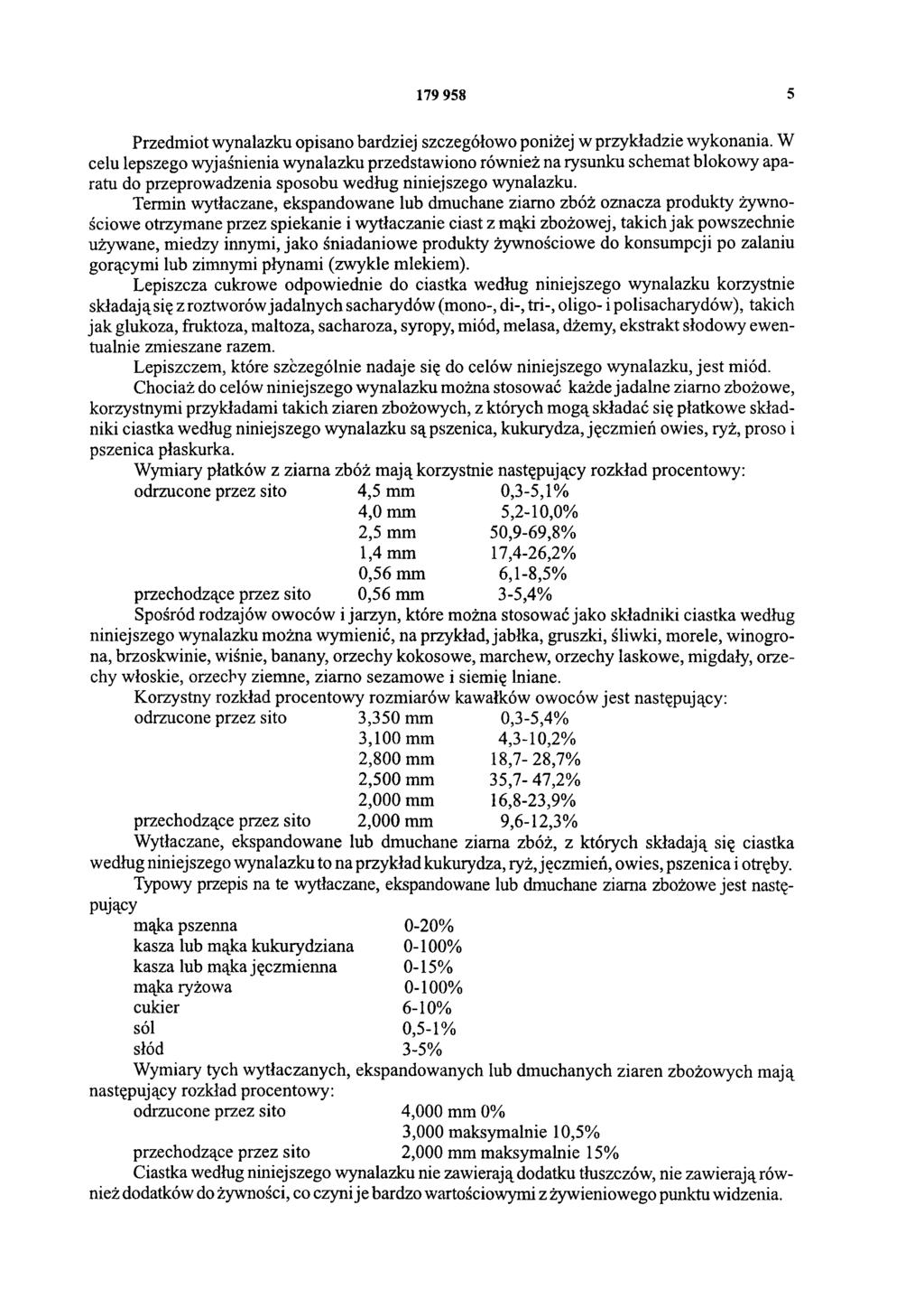 179 958 5 Przedmiot wynalazku opisano bardziej szczegółowo poniżej w przykładzie wykonania.