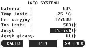 Przykładowy ekran z informacjami o systemie KALIB PIN SW INFO Wejście do opcji kalibracji instrumentu. Dalszych informacji szukaj w rozdziale "14 Sprawdzenie i rektyfikacja".
