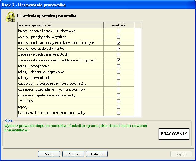 Dodawanie nowego pracownika (4b) Jeśli Kancelaria nie używa opcji Przydzielaj wszystkich pracowników do wszystkich spraw i zleceń, to w kroku 2 należy ustawić prawa dostępu