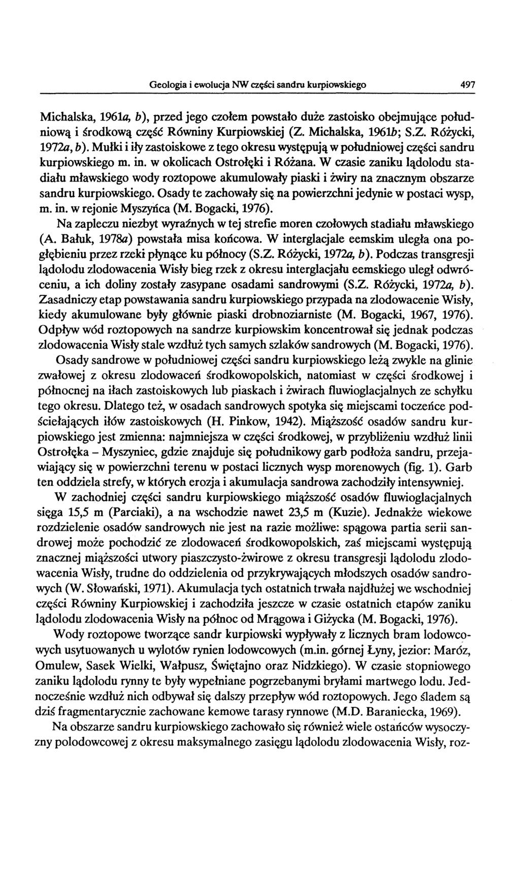 Geologia i ewolucja NW czsci sandru kurpiowskiego 497 Michalska, 19610, b), przed jego czolem powstalo duze zastoisko obejmujce poludniow i srodkow CZ«SC R6wniny Kurpiowskiej (Z. Michalska, 1961b; S.