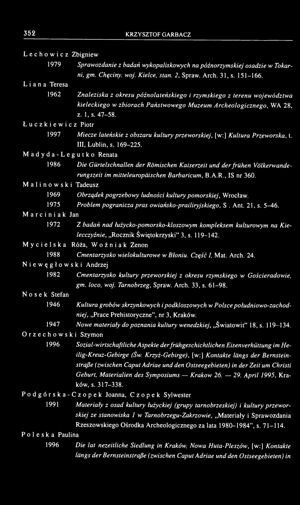 Łuczkiewicz Piotr 1997 Miecze lateńskie z obszaru kultury przeworskiej, [w:] Kultura Przeworska, t. III, Lublin, s. 169-225.