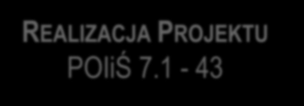 REALIZACJA PROJEKTU POIiŚ 7.1-43 Opracowanie: 1. Koncepcji Programowo Przestrzennej; 2. Raportu Środowiskowego; 3. Map do celów projektowych; 4. Planów podziału nieruchomości; 5.