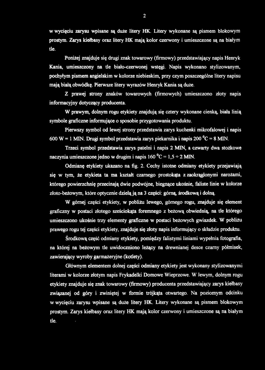 w wycięciu zarysu wpisane są duże litery HK. Litery wykonane są pismem blokowym prostym. Zarys kiełbasy oraz litery HK mają kolor czerwony i umieszczone są na białym tle.