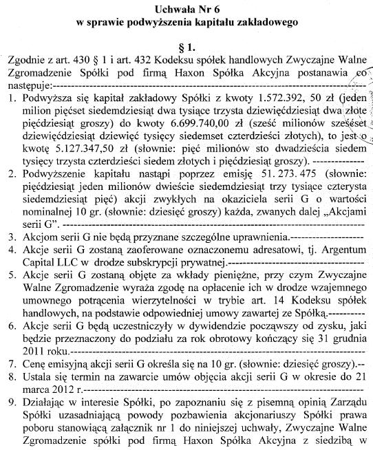 Akcje serii G powstały w wyniku podjęcia uchwały nr 6 Zwyczajnego Walnego Zgromadzenia z dnia 22 grudnia 2011 roku w sprawie