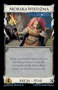 Morska wiedźma - gracz, który nie ma kart w talii, przetasowuje stos kart odrzuconych, by móc odrzucić kartę. Jeśli wciąż nie może tego zrobić, nie odrzuca karty.