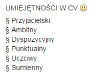 NAJWAŻNIEJSZE ELEMENTY CV profil zawodowy, kluczowe stanowiska i osiągnięcia (opcjonalnie), aktualne dane kontaktowe, doświadczenie zawodowe z datami (miesiąc/rok), wykształcenie, umiejętności,