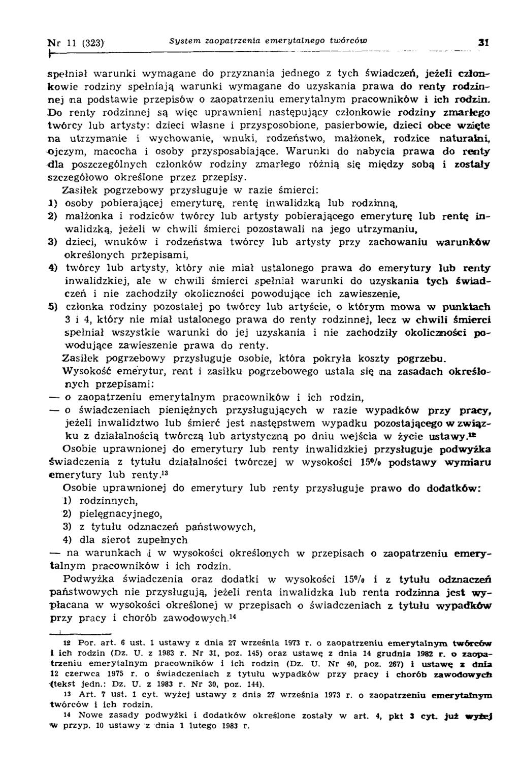N r 11 (323) System, zaopatrzenia emerytalnego twórców sp ełn iał w aru n k i w ym agane do przyznania jednego z tych świadczeń, jeżeli członkow ie rodziny sp ełn iają w aru n k i w ym agane do