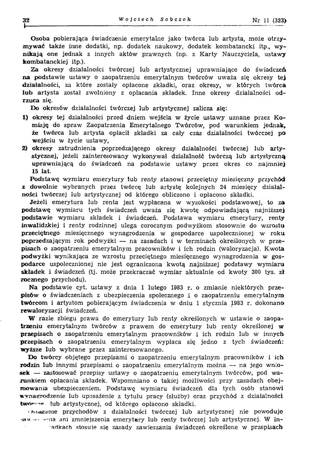 3 2 ł - Wojclech Sobczak Nr 11 (323) O soba pobierająca św iadczenie em erytalne jako tw órca lub arty sta, może otrzym y w ać także inne dodatki, np. dodatek naukow y, dodatek kom batancki itp.