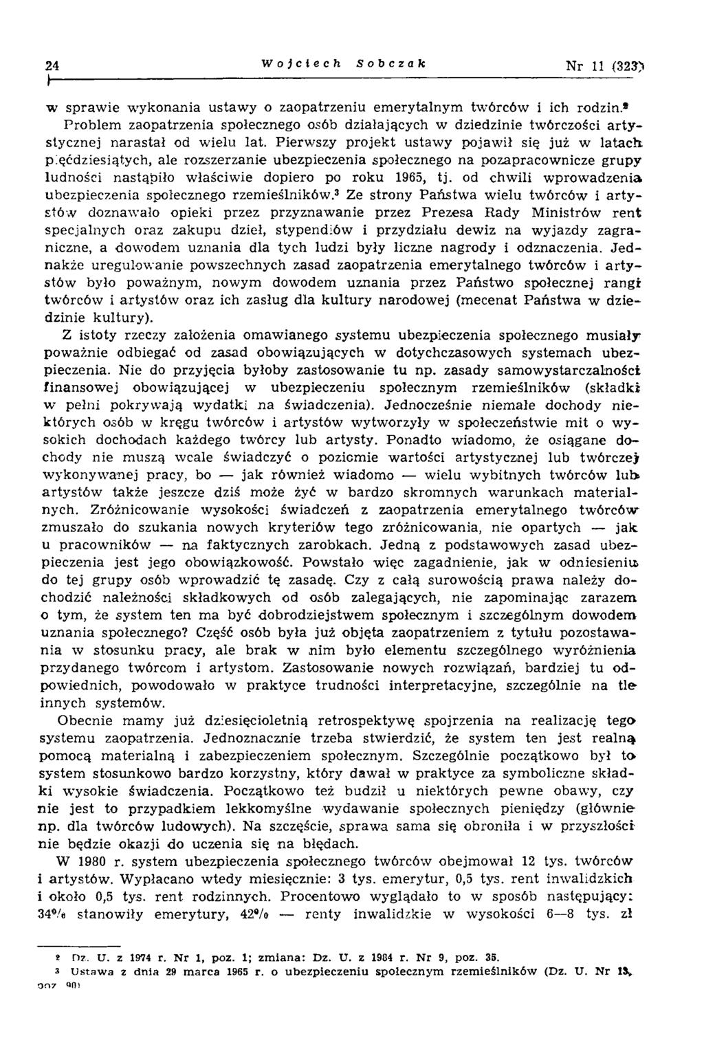 24 Wojciech Sobczak N r 11 (323> w spraw ie w ykonania ustaw y o zaopatrzeniu em erytalnym tw órców i ich rodzin* Problem zaopatrzenia społecznego osób działających w dziedzinie tw órczości a rty