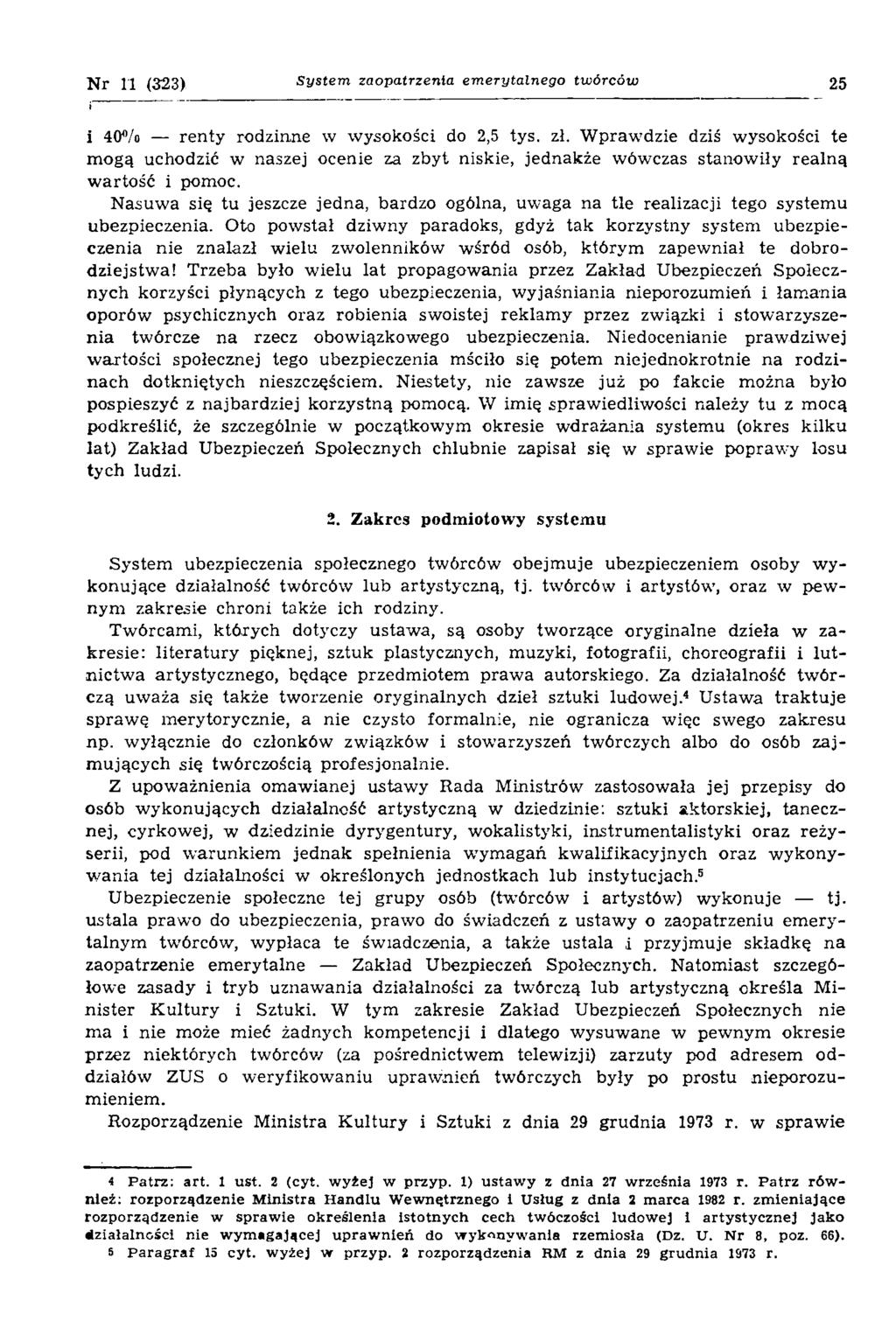 N r 11 (323) System zaopatrzenia emerytalnego twórców 25 i 40fl/o renty rodzinne w wysokości do 2,5 tys. zł.