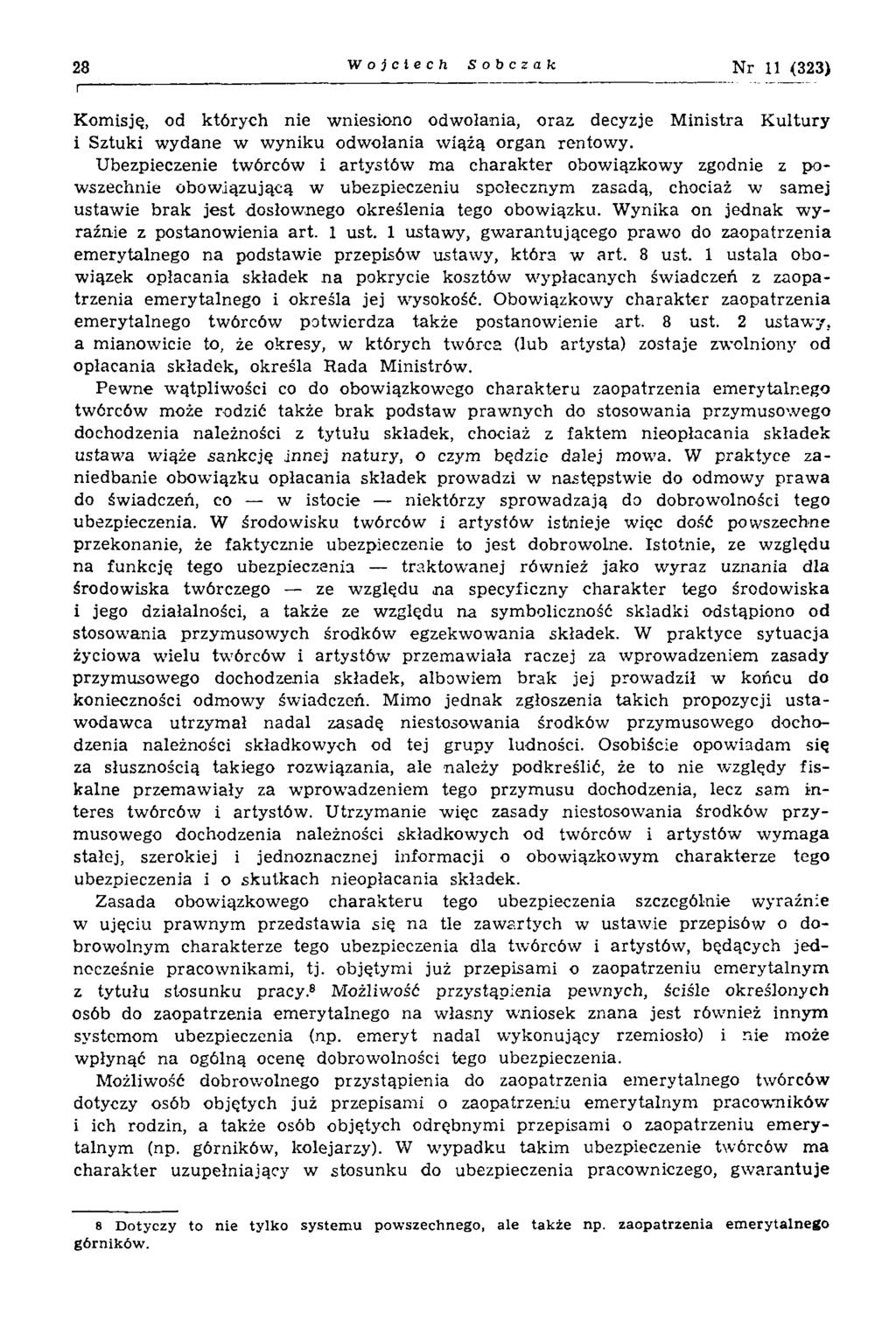 28 Wojciech Sobczak N r 11 (323) Komisję, od których nie wniesiono odwołania, oraz decyzje M inistra K ultury i Sztuki w ydane w w yniku odw ołania w iążą organ rentow y.
