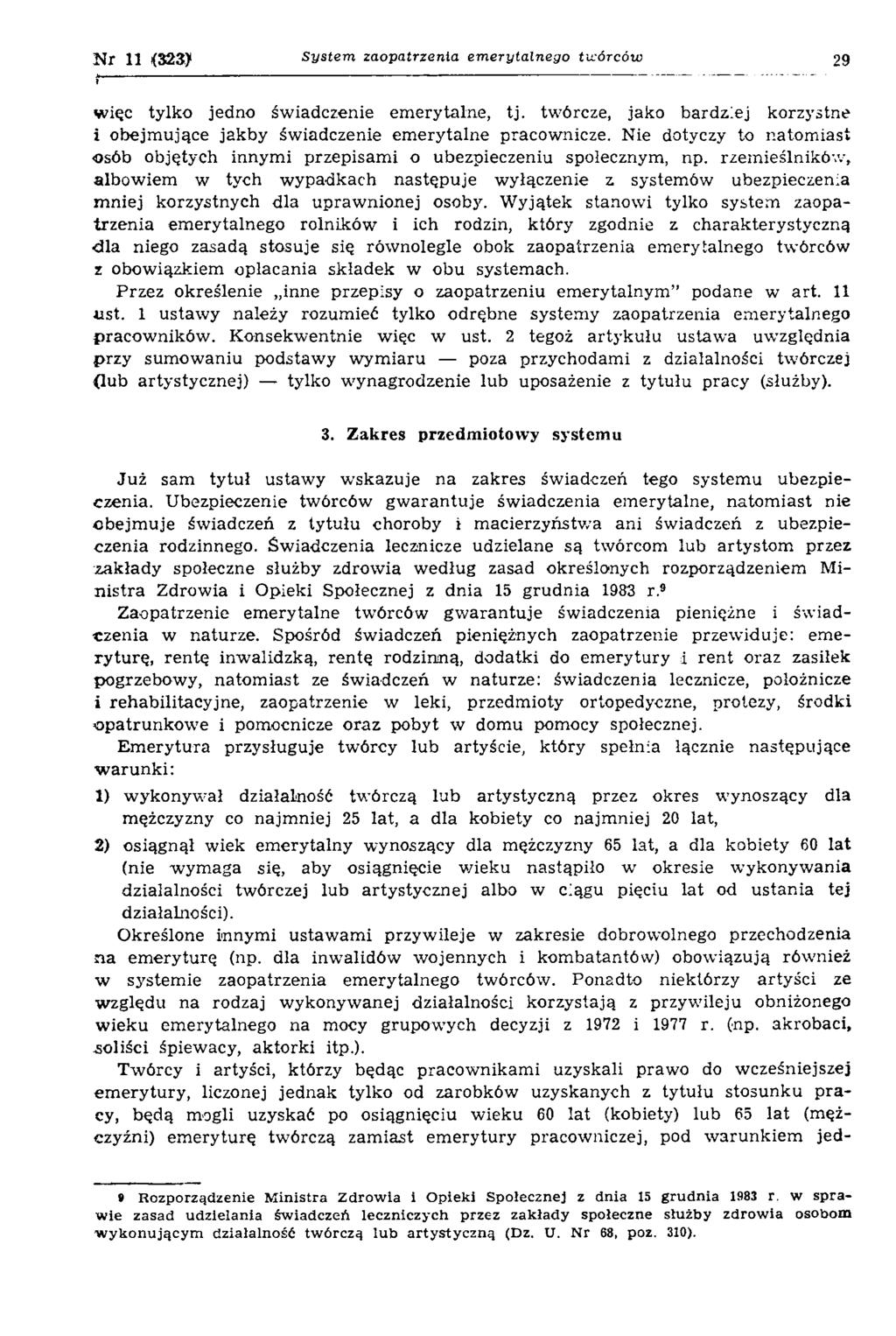 Nr 11 (323) System zaopatrzenia emerytalnego twórców 29 więc tylko jedno świadczenie em erytalne, tj. twórcze, jako bardziej korzystne i obejm ujące jakby świadczenie em erytalne pracownicze.