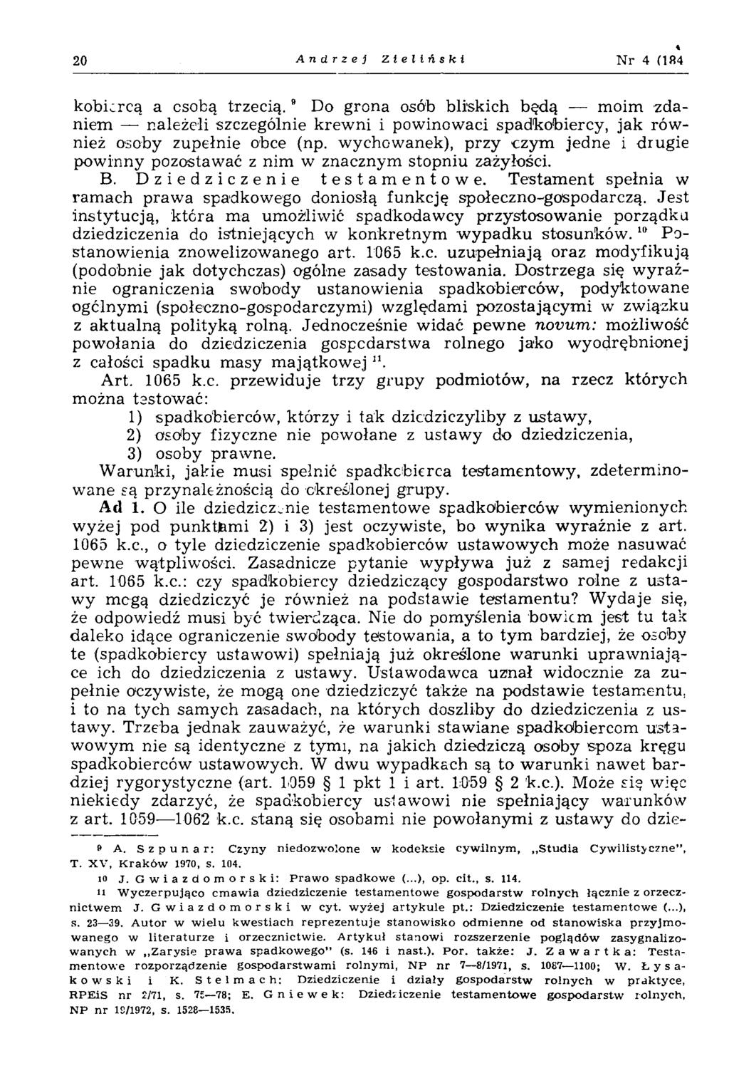 20 Andrzej Zieliński Nr 4 (184 kobierca a esobą trz e c ią." Do grona osób bliskich będą m oim zdaniem należeli szczególnie krew ni i powinowaci spadkobiercy, ja k rów nież osoby zupełnie obce (np.