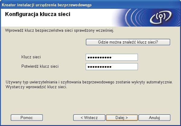 Dl użytkowników ezprzewoowego interfejsu sieiowego j Wprowź Kluz siei, który spisno w kroku 17- n Stron 19, nstępnie wprowź kluz ponownie w polu Potwierź kluz siei i kliknij