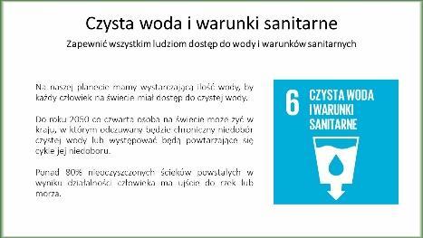 Slajd 6: Czysta woda i warunki sanitarne Zapewnić wszystkim ludziom dostęp do wody i warunków sanitarnych Na naszej planecie mamy wystarczającą ilość wody, by każdy człowiek na świecie miał dostęp do